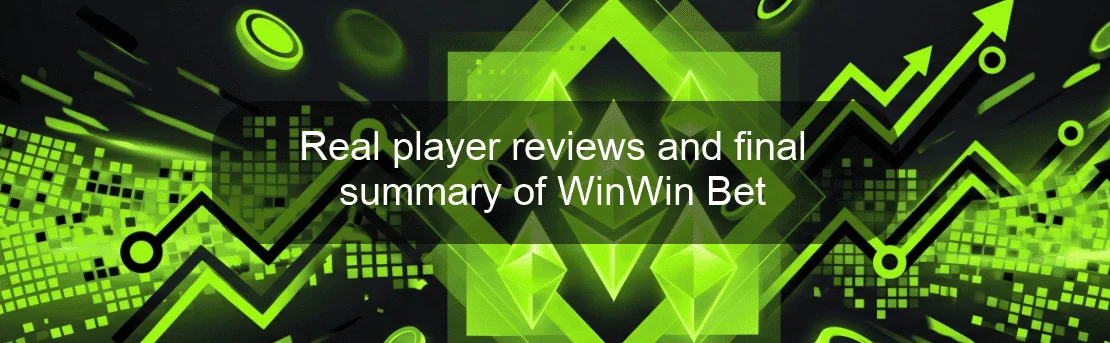 Real player reviews and final summary of WinWin Bet Real player reviews and final summary of WinWin Bet