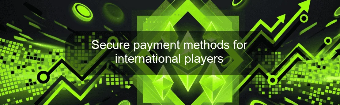 Secure payment methods for international players Secure payment methods for international players